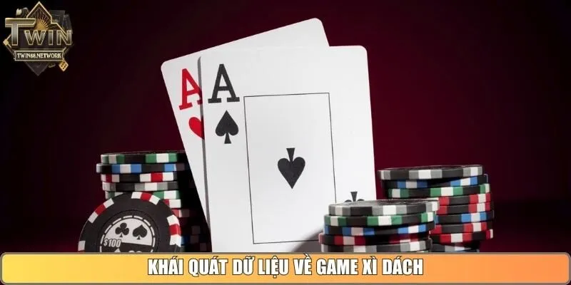 Khái quát dữ liệu về game xì dách 
