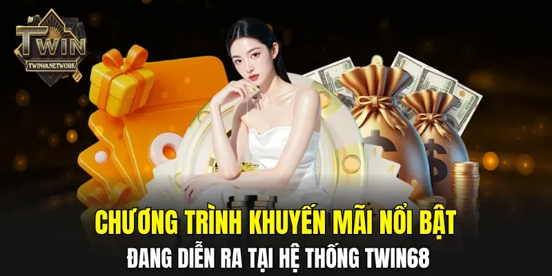 Chương trình khuyến mãi nổi bật đang diễn ra tại hệ thống TWIN68