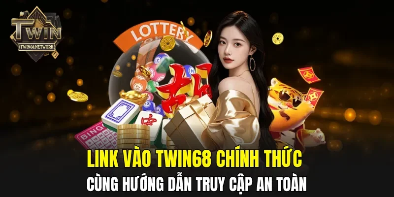Link vào TWIN68 chính thức cùng hướng dẫn truy cập an toàn